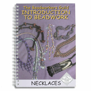 The Beadworkers Guild Introduction to Beadwork - Necklaces