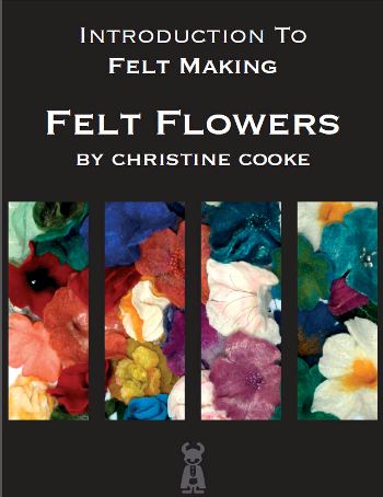 An Introduction to Felt Making - Felt Flowers